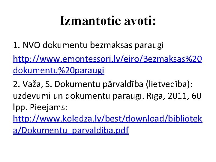 Izmantotie avoti: 1. NVO dokumentu bezmaksas paraugi http: //www. emontessori. lv/eiro/Bezmaksas%20 dokumentu%20 paraugi 2.