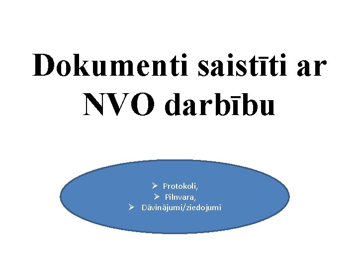 Dokumenti saistīti ar NVO darbību Ø Protokoli, Ø Pilnvara, Ø Dāvinājumi/ziedojumi 