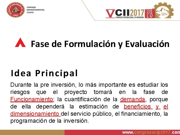 Fase de Formulación y Evaluación Idea Principal Durante la pre inversión, lo más importante