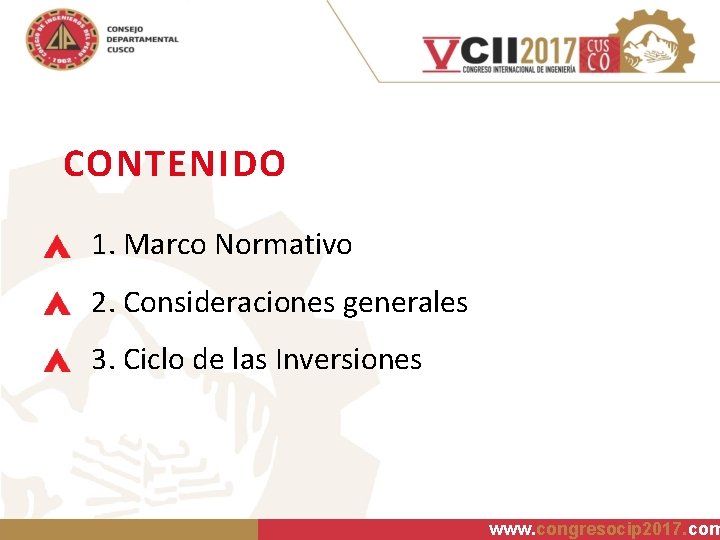 CONTENIDO 1. Marco Normativo 2. Consideraciones generales 3. Ciclo de las Inversiones www. congresocip