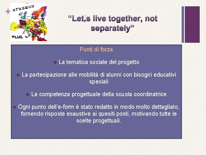 + “Let’s live together, not separately” Punti di forza n n La partecipazione alle