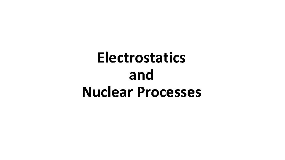 Electrostatics and Nuclear Processes 