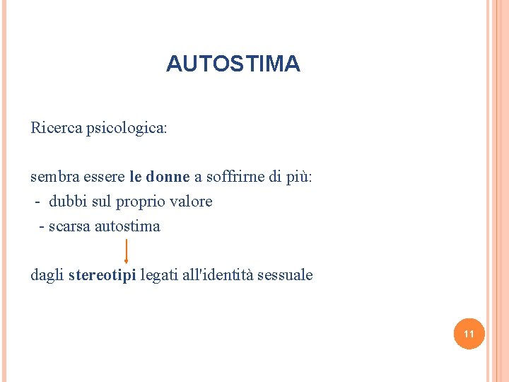 AUTOSTIMA Ricerca psicologica: sembra essere le donne a soffrirne di più: - dubbi sul