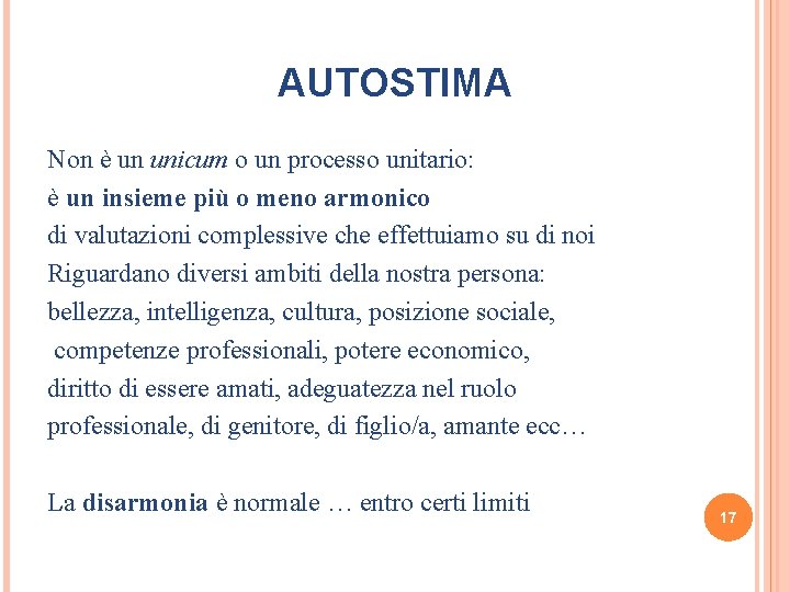 AUTOSTIMA Non è un unicum o un processo unitario: è un insieme più o