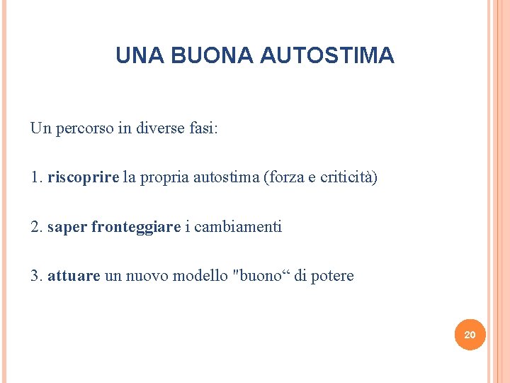 UNA BUONA AUTOSTIMA Un percorso in diverse fasi: 1. riscoprire la propria autostima (forza