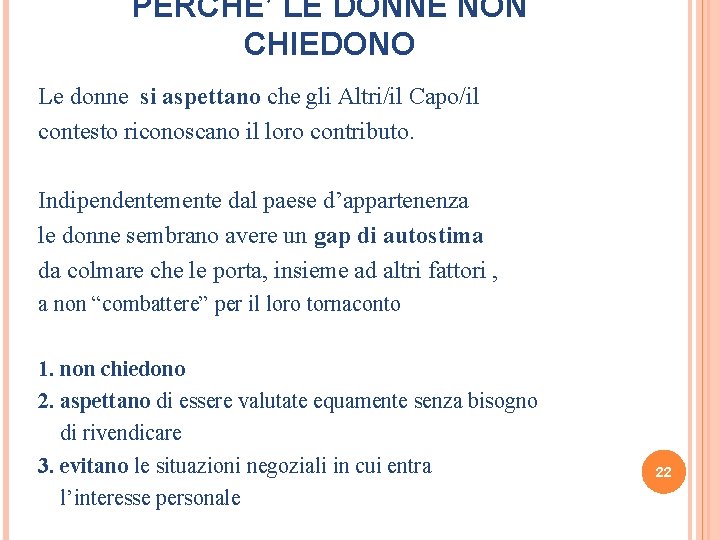 PERCHE’ LE DONNE NON CHIEDONO Le donne si aspettano che gli Altri/il Capo/il contesto