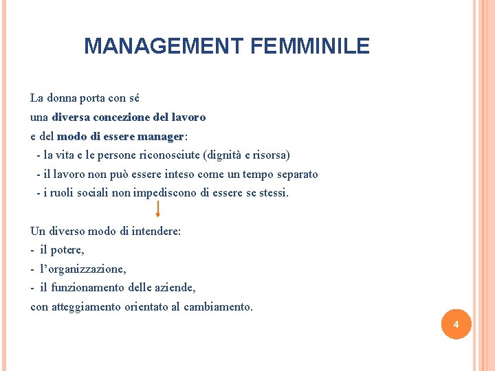 MANAGEMENT FEMMINILE La donna porta con sé una diversa concezione del lavoro e del