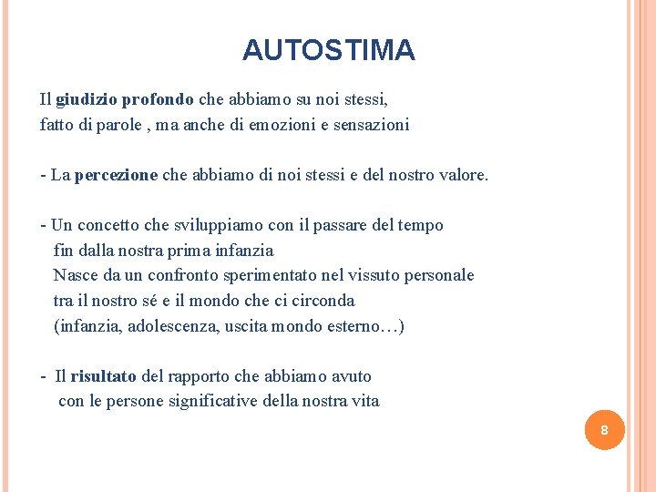 AUTOSTIMA Il giudizio profondo che abbiamo su noi stessi, fatto di parole , ma