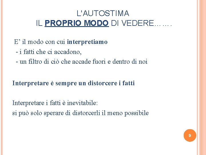 L'AUTOSTIMA IL PROPRIO MODO DI VEDERE……. E’ il modo con cui interpretiamo - i