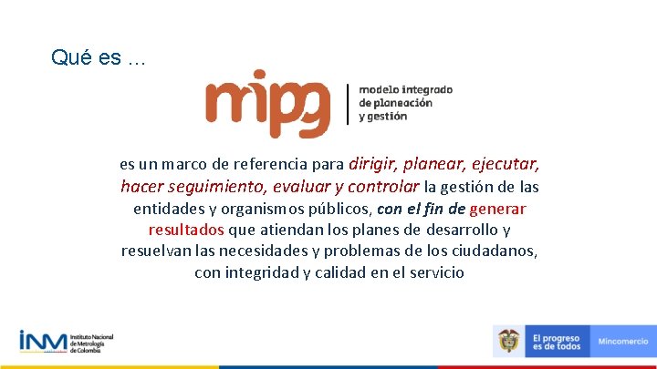 Qué es … es un marco de referencia para dirigir, planear, ejecutar, hacer seguimiento, Qué es … es un marco de referencia para dirigir, planear, ejecutar, hacer seguimiento,