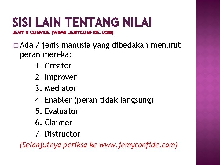 SISI LAIN TENTANG NILAI JEMY V CONVIDE (WWW. JEMYCONFIDE. COM) � Ada 7 jenis