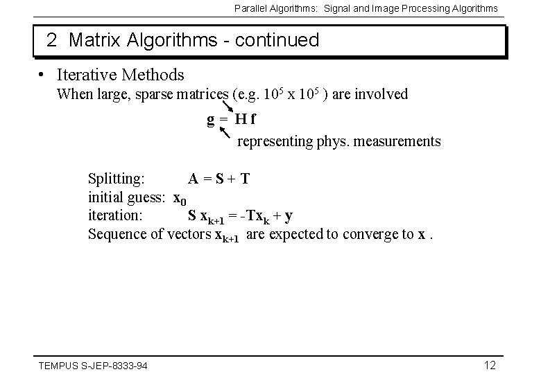 Parallel Algorithms: Signal and Image Processing Algorithms 2 Matrix Algorithms - continued • Iterative