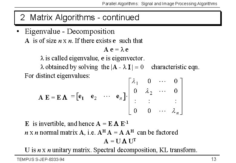 Parallel Algorithms: Signal and Image Processing Algorithms 2 Matrix Algorithms - continued • Eigenvalue