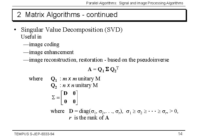 Parallel Algorithms: Signal and Image Processing Algorithms 2 Matrix Algorithms - continued • Singular