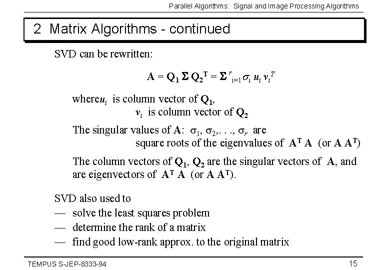 Parallel Algorithms: Signal and Image Processing Algorithms 2 Matrix Algorithms - continued SVD can