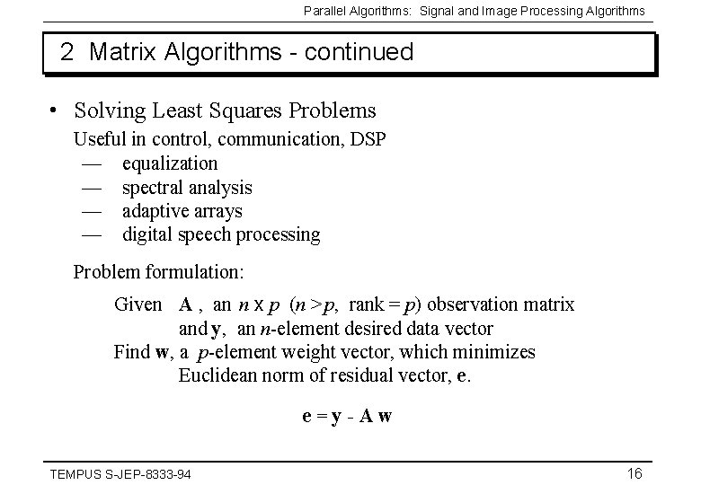 Parallel Algorithms: Signal and Image Processing Algorithms 2 Matrix Algorithms - continued • Solving