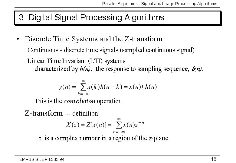 Parallel Algorithms: Signal and Image Processing Algorithms 3 Digital Signal Processing Algorithms • Discrete