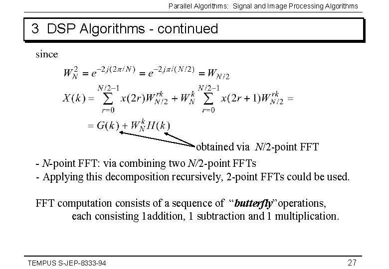 Parallel Algorithms: Signal and Image Processing Algorithms 3 DSP Algorithms - continued obtained via