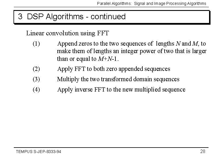 Parallel Algorithms: Signal and Image Processing Algorithms 3 DSP Algorithms - continued Linear convolution