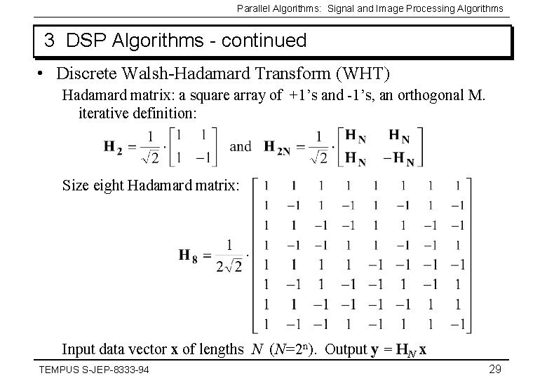 Parallel Algorithms: Signal and Image Processing Algorithms 3 DSP Algorithms - continued • Discrete