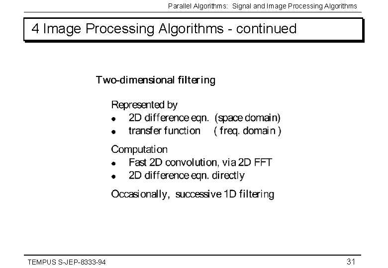 Parallel Algorithms: Signal and Image Processing Algorithms 4 Image Processing Algorithms - continued TEMPUS