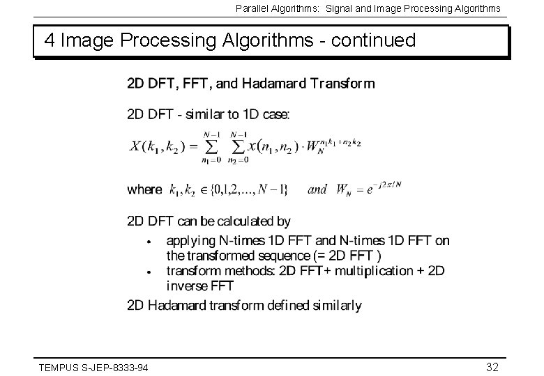 Parallel Algorithms: Signal and Image Processing Algorithms 4 Image Processing Algorithms - continued TEMPUS