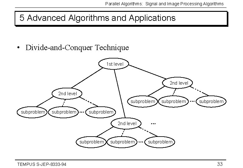 Parallel Algorithms: Signal and Image Processing Algorithms 5 Advanced Algorithms and Applications • Divide-and-Conquer