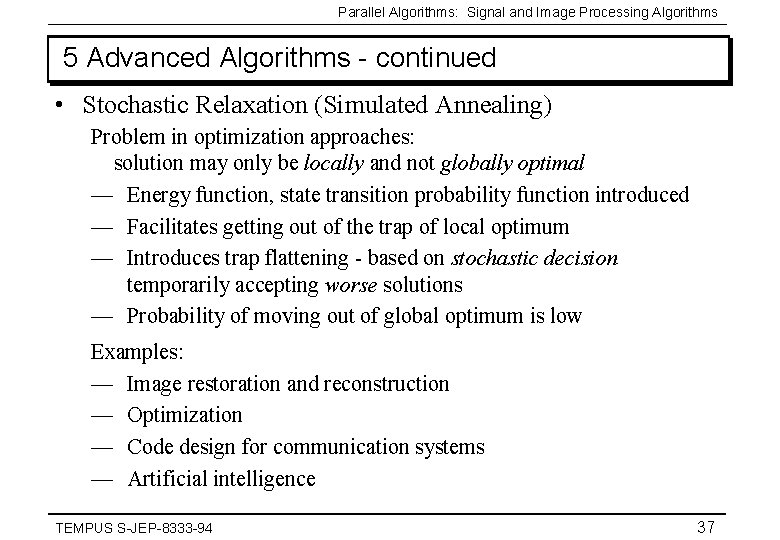 Parallel Algorithms: Signal and Image Processing Algorithms 5 Advanced Algorithms - continued • Stochastic
