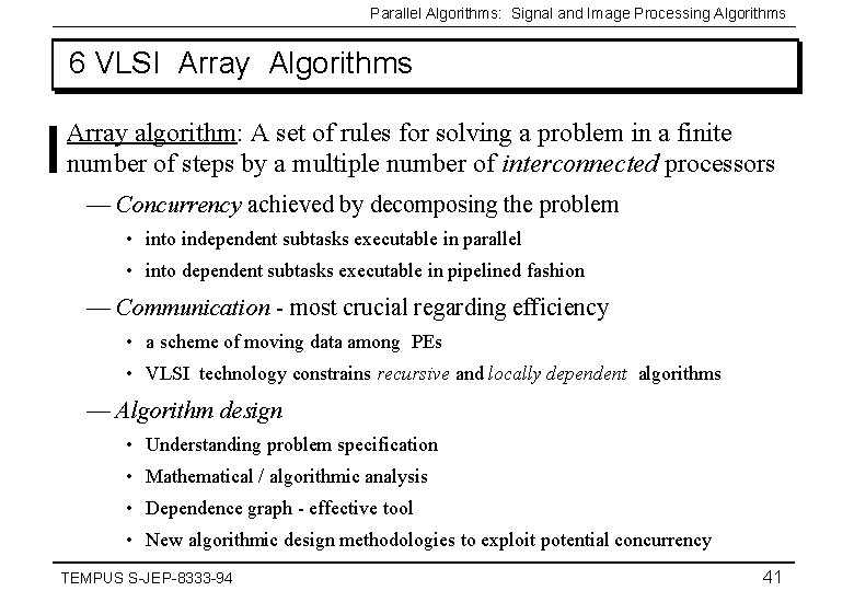 Parallel Algorithms: Signal and Image Processing Algorithms 6 VLSI Array Algorithms Array algorithm: A