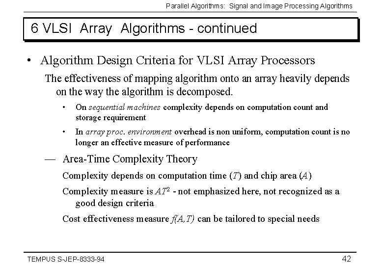 Parallel Algorithms: Signal and Image Processing Algorithms 6 VLSI Array Algorithms - continued •