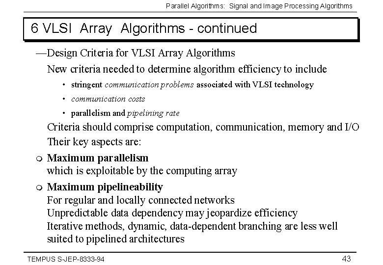 Parallel Algorithms: Signal and Image Processing Algorithms 6 VLSI Array Algorithms - continued —Design