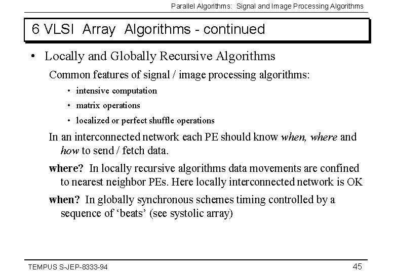 Parallel Algorithms: Signal and Image Processing Algorithms 6 VLSI Array Algorithms - continued •