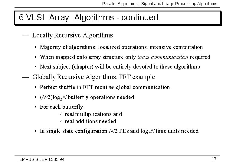 Parallel Algorithms: Signal and Image Processing Algorithms 6 VLSI Array Algorithms - continued —