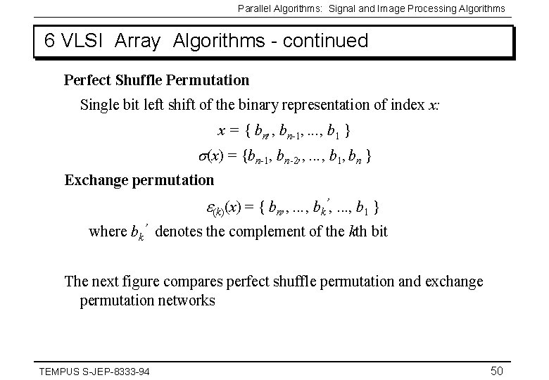 Parallel Algorithms: Signal and Image Processing Algorithms 6 VLSI Array Algorithms - continued Perfect