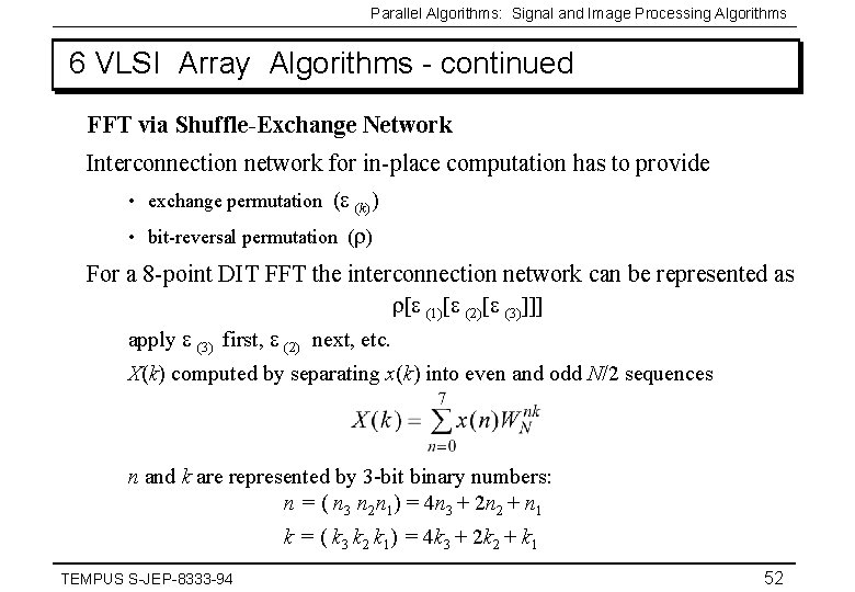 Parallel Algorithms: Signal and Image Processing Algorithms 6 VLSI Array Algorithms - continued FFT