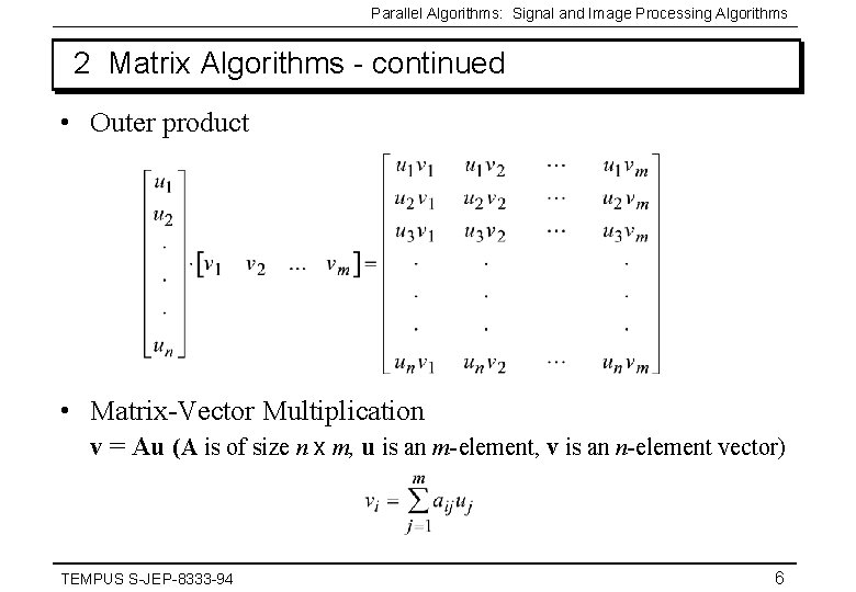 Parallel Algorithms: Signal and Image Processing Algorithms 2 Matrix Algorithms - continued • Outer