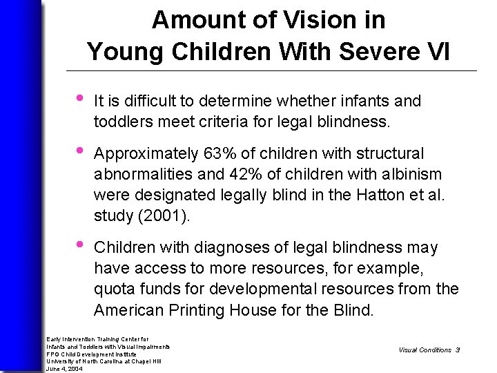 Amount of Vision in Young Children With Severe VI • It is difficult to