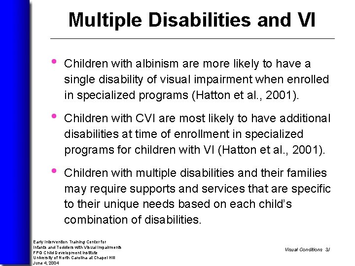 Multiple Disabilities and VI • Children with albinism are more likely to have a