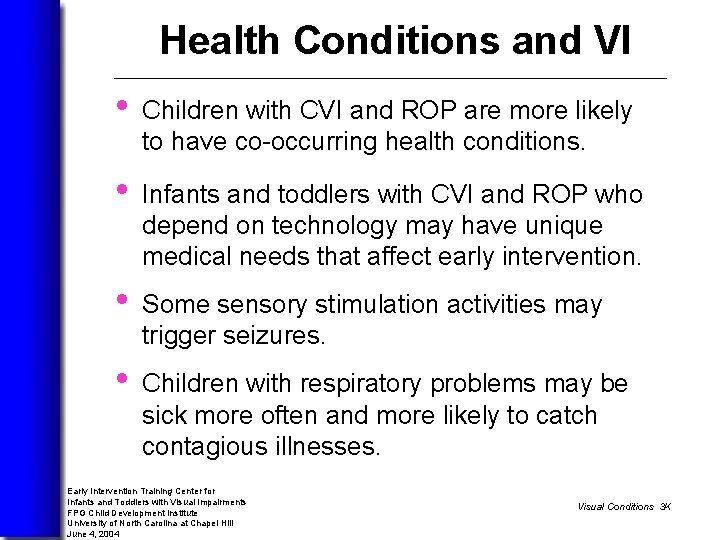 Health Conditions and VI • Children with CVI and ROP are more likely to