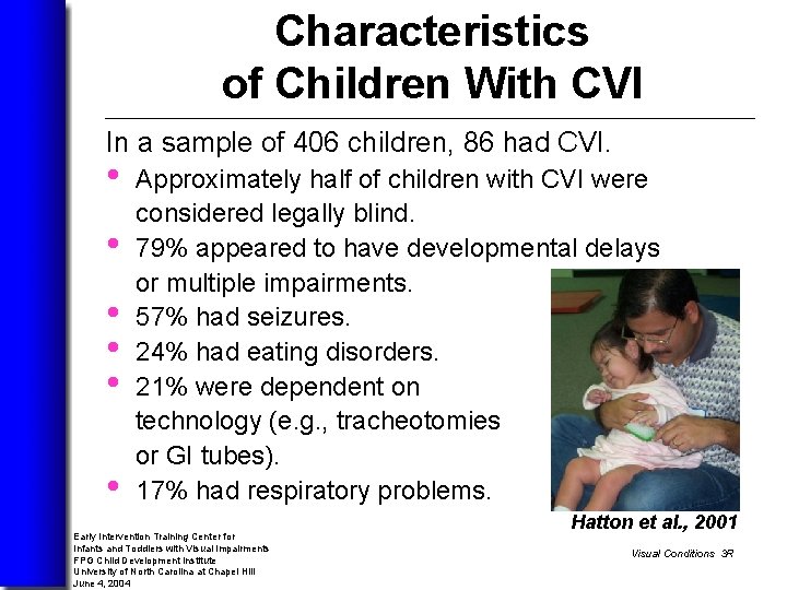 Characteristics of Children With CVI In a sample of 406 children, 86 had CVI.