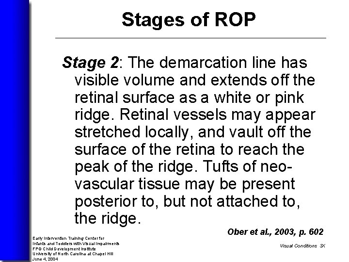 Stages of ROP Stage 2: The demarcation line has visible volume and extends off