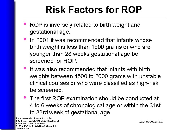 Risk Factors for ROP • • ROP is inversely related to birth weight and