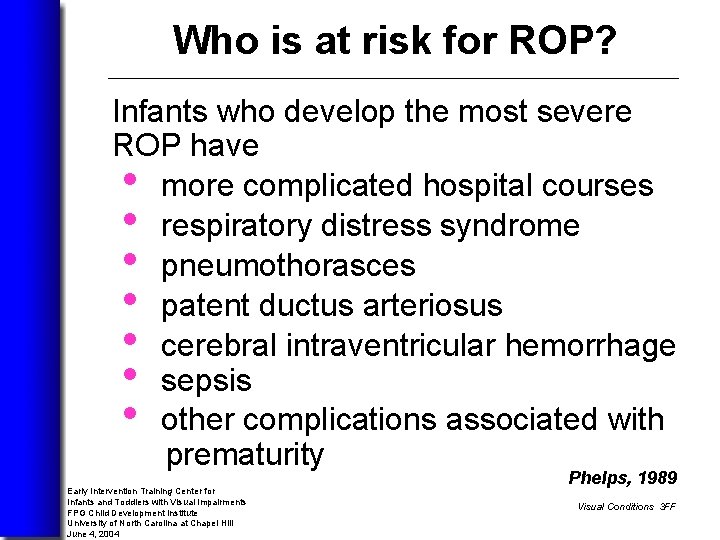 Who is at risk for ROP? Infants who develop the most severe ROP have
