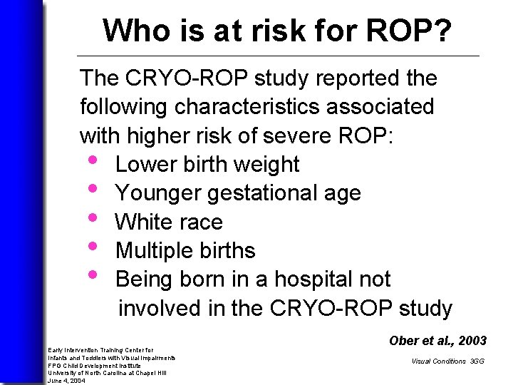 Who is at risk for ROP? The CRYO-ROP study reported the following characteristics associated