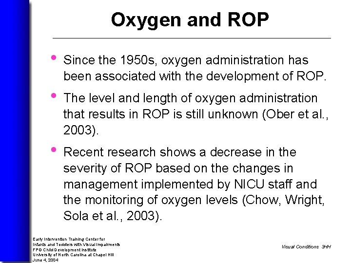 Oxygen and ROP • Since the 1950 s, oxygen administration has been associated with