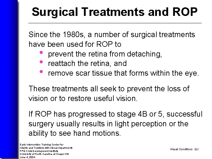 Surgical Treatments and ROP Since the 1980 s, a number of surgical treatments have