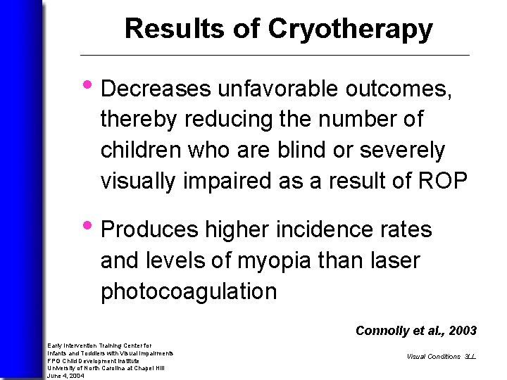 Results of Cryotherapy • Decreases unfavorable outcomes, thereby reducing the number of children who