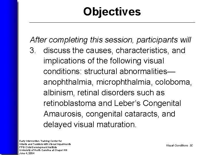 Objectives After completing this session, participants will 3. discuss the causes, characteristics, and implications