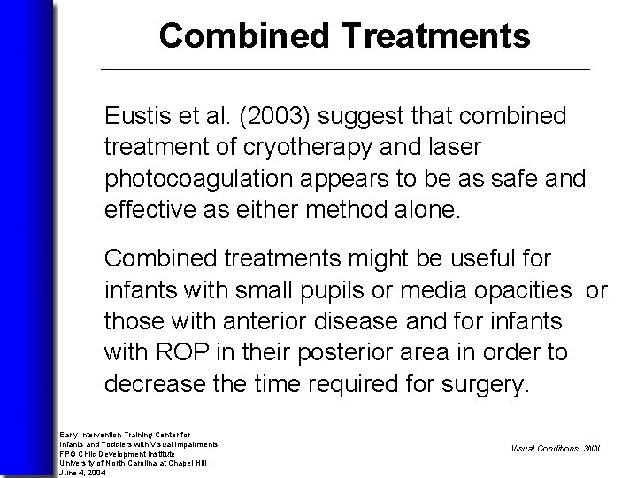 Combined Treatments Eustis et al. (2003) suggest that combined treatment of cryotherapy and laser