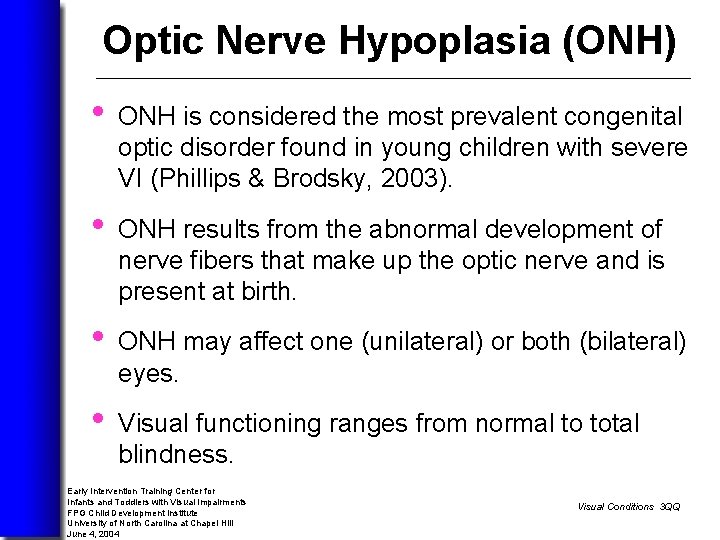 Optic Nerve Hypoplasia (ONH) • ONH is considered the most prevalent congenital optic disorder